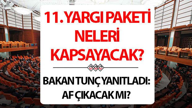 11. Yargı Paketi İçeriği ve Çalışmalarına İlişkin Son Dakika Bilgileri