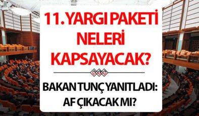 11. Yargı Paketi İçeriği ve Çalışmalarına İlişkin Son Dakika Bilgileri