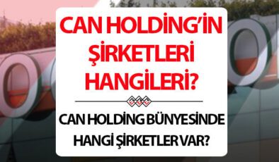 Can Holding Hakkında Son Dakika: Sahiplik, Şirket Portföyü ve Operasyonel Gelişmeler
